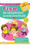 Fise de recapitulare si evaluare finala pentru clasa pregatitoare. Comunicare in limba romana. Matematica si explorarea mediului. Dezvoltare personala. Arte vizuale si abilitati practice