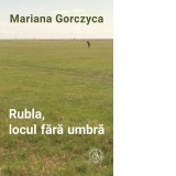 Rubla, locul fara umbra