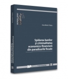 Spalarea banilor si criminalitatea economico-financiara din paradisurile fiscale