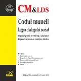 Codul muncii. Legea dialogului social. Registrul general de evidenta a salariatilor. Registrul electronic de evidenta a zilierilor. Editia a 16-a, actualizata la 2 martie 2022