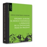 Regimul juridic al Bancii Nationale a Romaniei de la infiintare pana in prezent