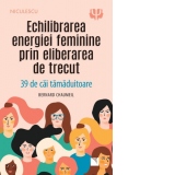 Echilibrarea energiei feminine prin eliberarea de trecut. 39 de cai tamaduitoare