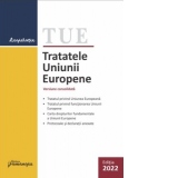 Tratatele Uniunii Europene. Editie actualizata la 22 februarie 2022