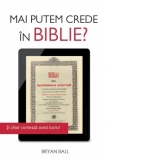 Mai putem crede in Biblie?