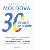 Republica Moldova: 30 de ani in 30 de cuvinte