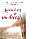 Lucrarea de vindecare. Istoria neintrerupta a puterii de vindecare a lui Dumnezeu