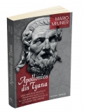 Apollonios din Tyana. Viata, practicile ascetice si invataturile filozofice ale unui mare vindecator de la inceputurile erei crestine