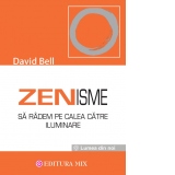 Zenisme. Sa radem pe calea catre iluminare