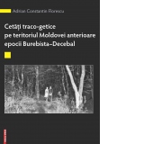 Cetati traco-getice pe teritoriul Moldovei anterioare epocii Burebista-Decebal