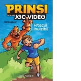 Prinsi intr-un joc video. Atacul invizibil. Volumul 2