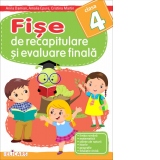 Fise de recapitulare si evaluare finala pentru clasa a IV-a. Limba romana. Matematica. Stiinte ale naturii. Istorie. Geografie. Educatie civica