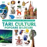 Tari, culturi, popoare si locuri. Lumea noastra in imagini