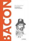 Descopera Filosofia. Bacon. Cunoasterea inseamna putere