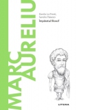 Descopera Filosofia. Marc Aureliu. Imparatul filosof