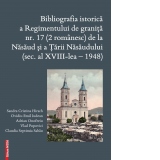 Bibliografia istorica a Regimentului de granita nr. 17 (2 romanesc) de la Nasaud si Tarii Nasaudului (sec. al XVIII-lea - 1948)