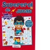 Supereroi de jucat nr. 5 (pentru prescolari si scolari mici)