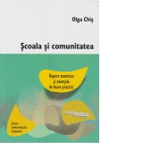 Scoala si comunitatea : repere teoretice si exemple de bune practici