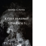 A fost asasinat Titulescu?