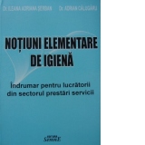 Notiuni elementare de igiena. Indrumar pentru lucratorii din sectorul prestari servicii