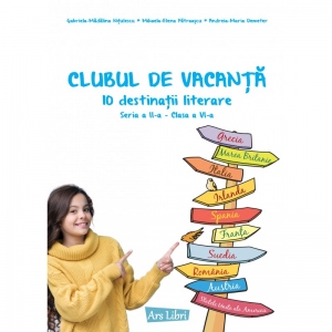 Clubul de vacanta. 10 destinatii literare. Seria a II-a, clasa a VI-a