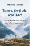 Tinere, tie-ti zic, scoala-te! Asceza ortodoxa pe intelesul tinerilor contemporani