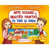 Arte vizuale si abilitati practice cu Tina si Radu. Clasa pregatitoare