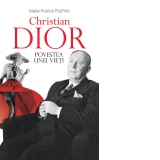 Christian Dior. Povestea unei vieti