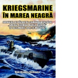 Kriegsmarine in Marea Neagra. Jurnalul de razboi al comandamentului "Amiral German Marea Neagra". 16 Decembrie 1941 - 15 Mai 1942