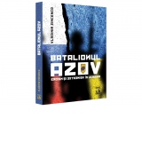 Batalionul Azov. Eroism si extremism in Ucraina