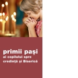 Primii pasi ai copilului spre credinta si Biserica