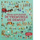 Marea carte ilustrata. In vremurile de demult (Usborne)