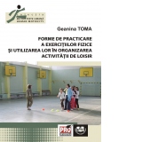 Forme de practicare a exercitiilor fizice si utilizarea lor in organizarea activitatii de loisir