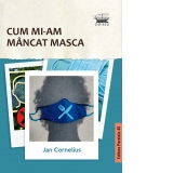 Cum mi-am mancat masca