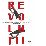 Revolutii. Antologie de teatru contemporan polonez