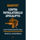 Manifest contra patrulaterului apocaliptic. Cum putem reconstrui omul