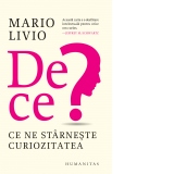 De ce? Ce ne starneste curiozitatea