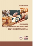 Igienizarea unitatilor de industrie alimentara conform normativelor U.E.