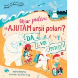 Chiar putem sa ajutam ursii polari? (Usborne)