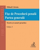 Fise de Procedura penala. Partea generala. Editia 3