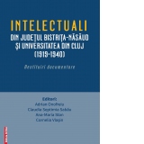 Intelectuali din judetul Bistrita-Nasaud si Universitatea din Cluj (1919-1940). Restituiti documentare