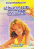 Sa invatam rapid matematica. Clasele I-IV