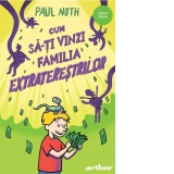 Cum sa-ti vinzi familia extraterestrilor