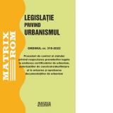 Ordinul nr. 310 / 2022 – Proceduri de control al statului privind respectarea prevederilor legale la emiterea certificatelor de urbanism, autorizatiilor de construire/desfiintare si la avizarea si aprobarea documentatiilor de urbanism