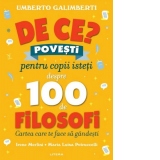 De ce? Povesti pentru copii isteti despre 100 de filosofi. Cartea care te face sa gandesti