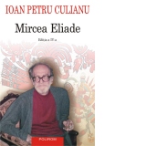 Mircea Eliade (Editia a IV-a integral revizuita)