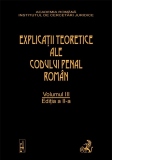 Explicatiile teoretice ale Codului penal roman. Editia 2. Volumul III (brosat)