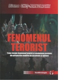 Fenomenul terorist. Tratat despre fenomenul terorist si combaterea acestuia din perspectiva studiilor de securitate si aparare