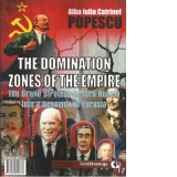 Spatiile de dominatie ale imperiului. Marea strategie de transformare a Rusiei in hegemon al Eurasiei / The domination zones of the empire. The grand strategy to turn Russia into a Hegemon of Eurasia