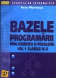 Bazele programarii prin exercitii si probleme  (vol. 1, clasele IX-X)
