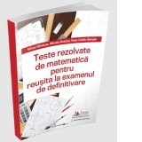 Teste rezolvate de matematica pentru reusita la examenul de definitivare